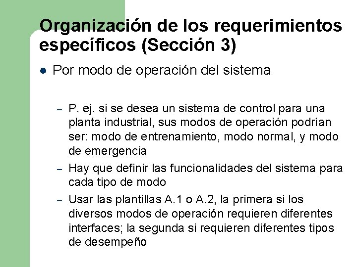 Organización de los requerimientos específicos (Sección 3) l Por modo de operación del sistema Organización de los requerimientos específicos (Sección 3) l Por modo de operación del sistema