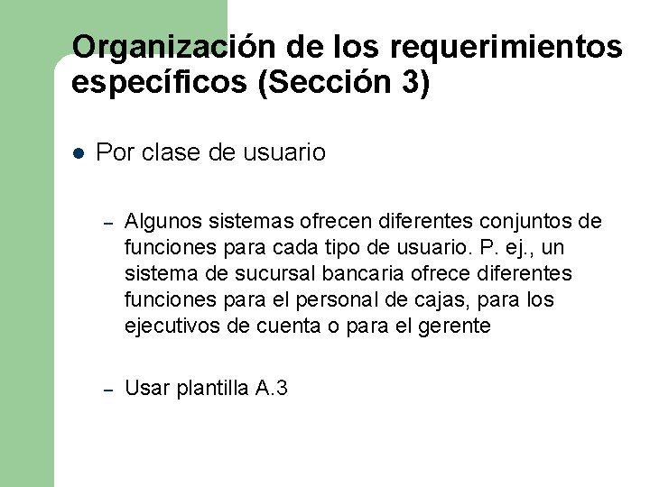 Organización de los requerimientos específicos (Sección 3) l Por clase de usuario – Algunos Organización de los requerimientos específicos (Sección 3) l Por clase de usuario – Algunos