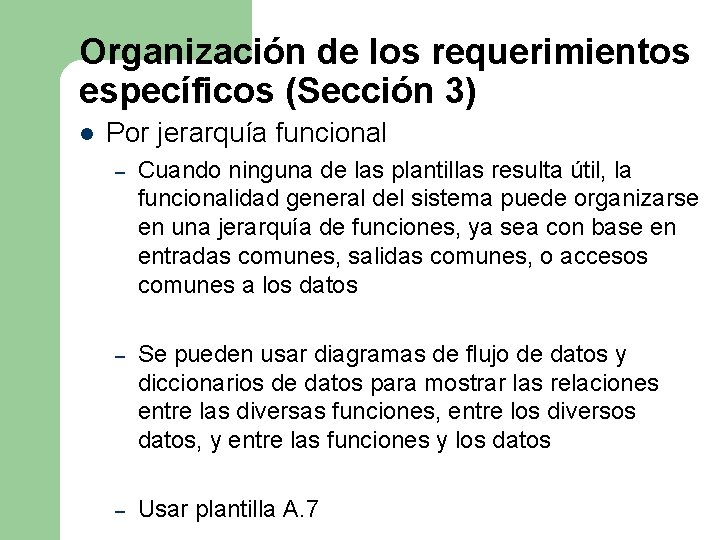 Organización de los requerimientos específicos (Sección 3) l Por jerarquía funcional – Cuando ninguna Organización de los requerimientos específicos (Sección 3) l Por jerarquía funcional – Cuando ninguna