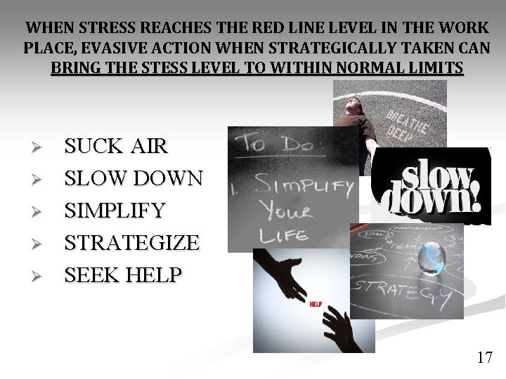 WHEN STRESS REACHES THE RED LINE LEVEL IN THE WORK PLACE, EVASIVE ACTION WHEN