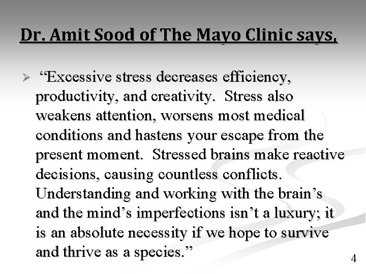 Dr. Amit Sood of The Mayo Clinic says, Ø “Excessive stress decreases efficiency, productivity,