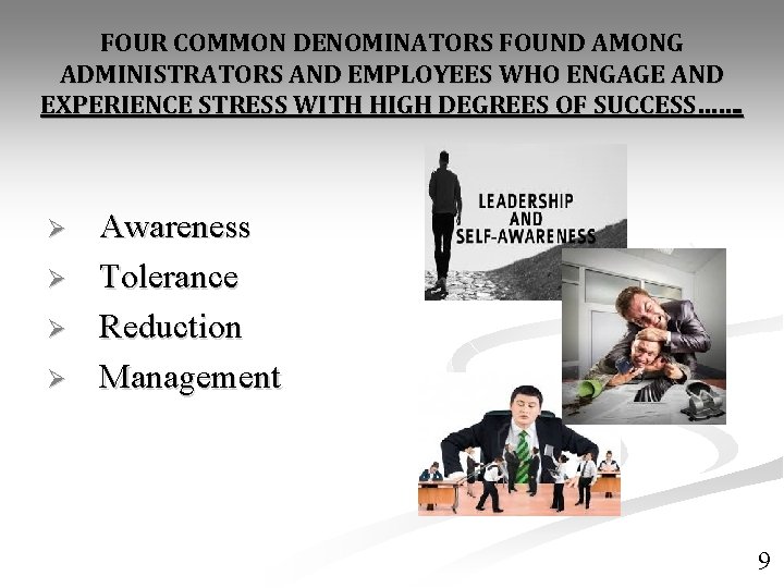 FOUR COMMON DENOMINATORS FOUND AMONG ADMINISTRATORS AND EMPLOYEES WHO ENGAGE AND EXPERIENCE STRESS WITH