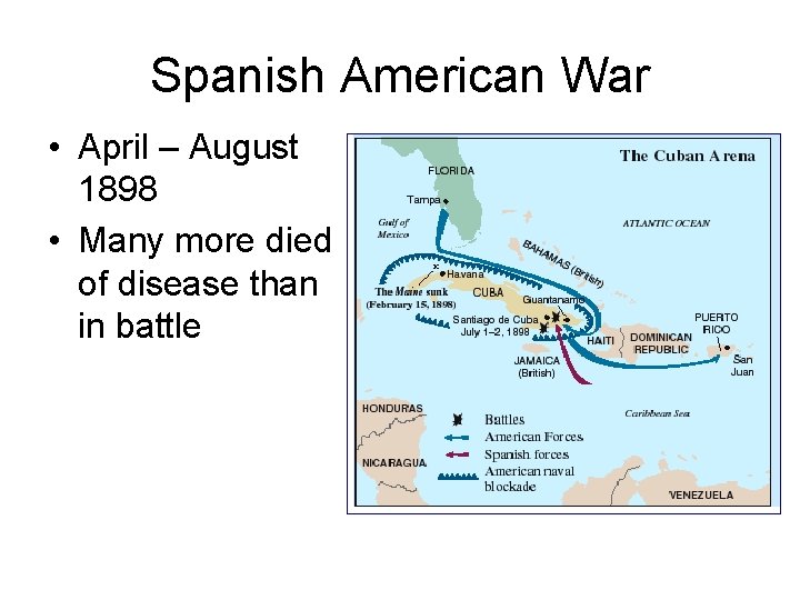 Spanish American War • April – August 1898 • Many more died of disease