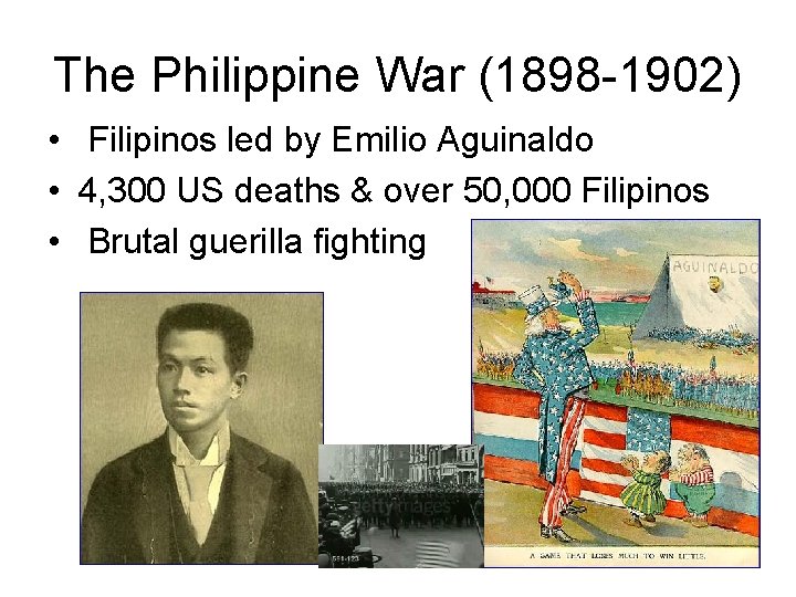 The Philippine War (1898 -1902) • Filipinos led by Emilio Aguinaldo • 4, 300