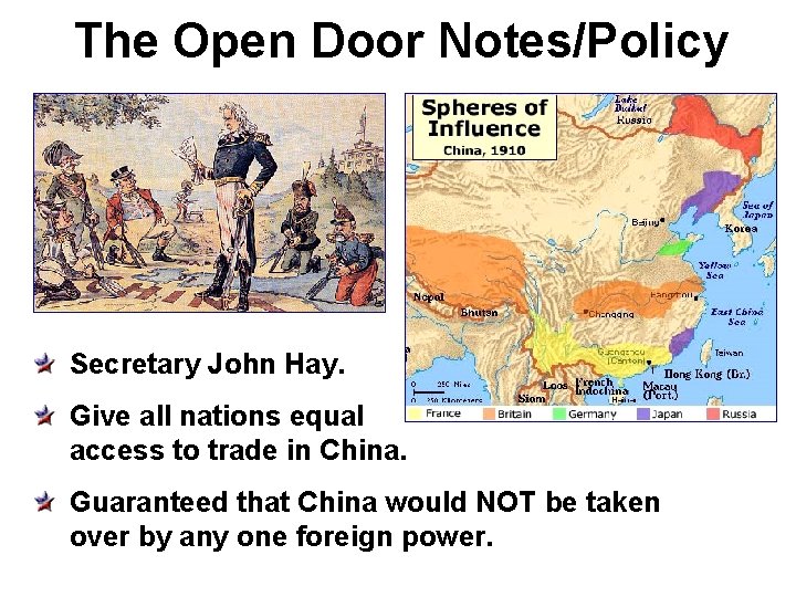 The Open Door Notes/Policy Secretary John Hay. Give all nations equal access to trade