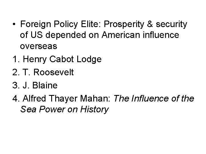  • Foreign Policy Elite: Prosperity & security of US depended on American influence