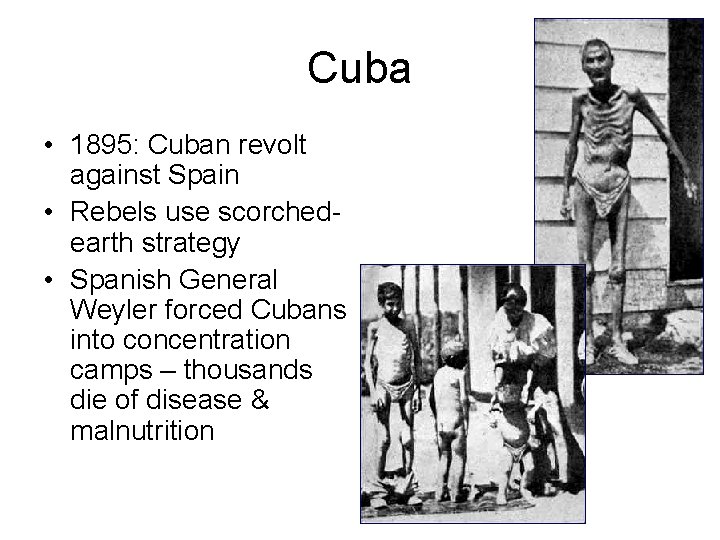 Cuba • 1895: Cuban revolt against Spain • Rebels use scorchedearth strategy • Spanish