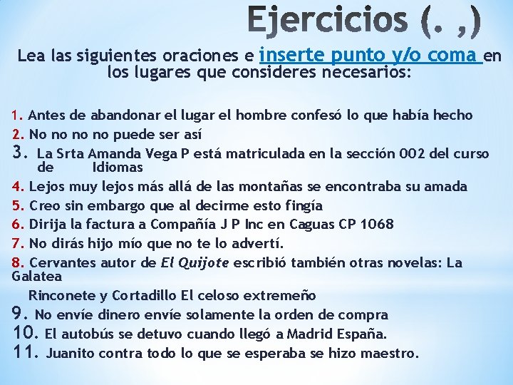 Lea las siguientes oraciones e inserte punto y/o coma en los lugares que consideres