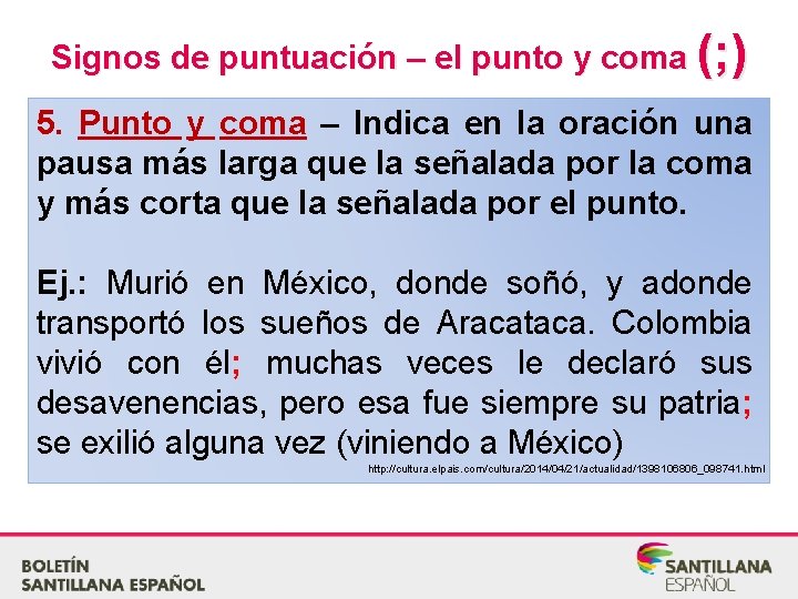 Signos de puntuación – el punto y coma (; ) 5. Punto y coma