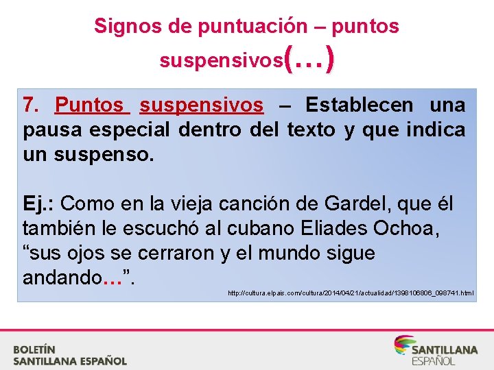 Signos de puntuación – puntos suspensivos(…) 7. Puntos suspensivos – Establecen una pausa especial