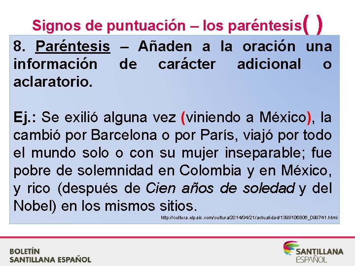 Signos de puntuación – los paréntesis( ) 8. Paréntesis – Añaden a la oración