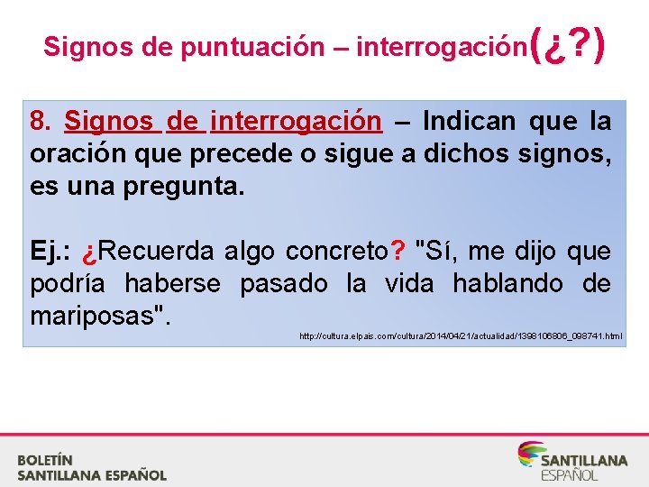 Signos de puntuación – interrogación(¿? ) 8. Signos de interrogación – Indican que la