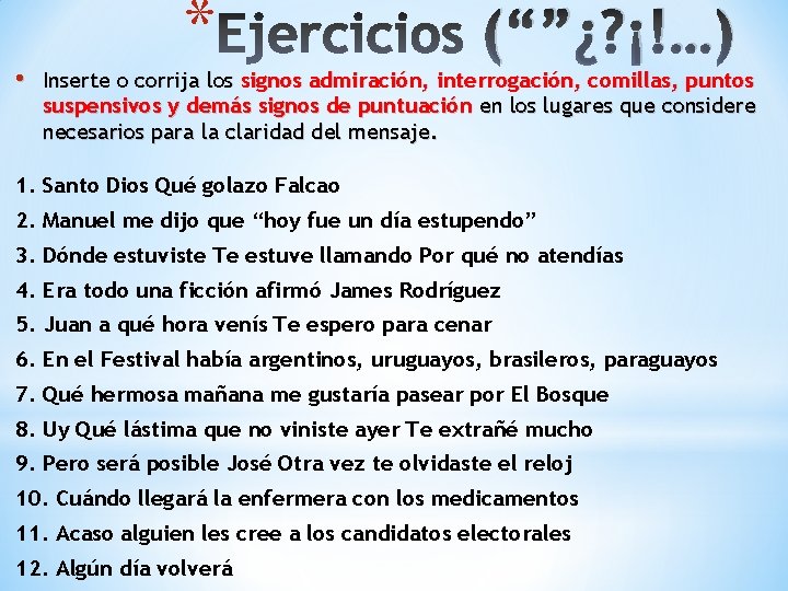  • * (“”¿? ¡!…) Inserte o corrija los signos admiración, interrogación, comillas, puntos