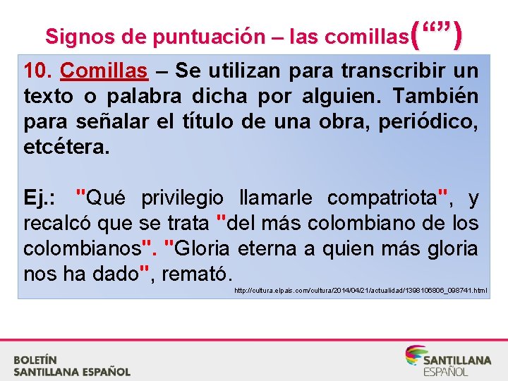 Signos de puntuación – las comillas(“”) 10. Comillas – Se utilizan para transcribir un