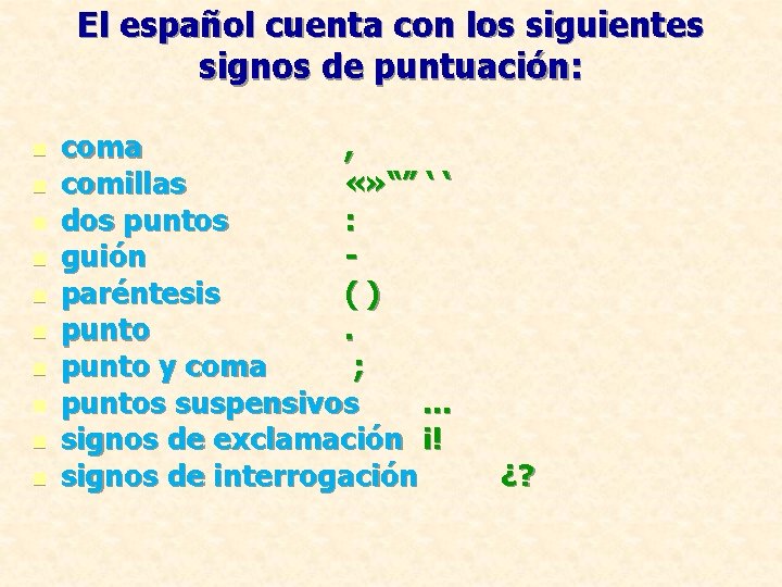 El español cuenta con los siguientes signos de puntuación: n n n n n