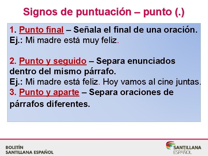 Signos de puntuación – punto (. ) 1. Punto final – Señala el final