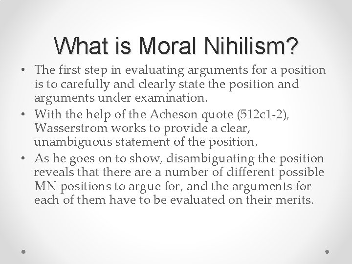 What is Moral Nihilism? • The first step in evaluating arguments for a position