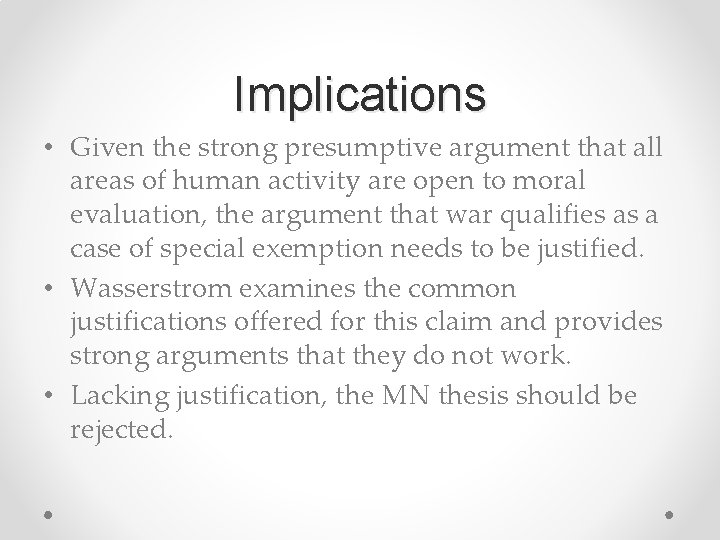 Implications • Given the strong presumptive argument that all areas of human activity are