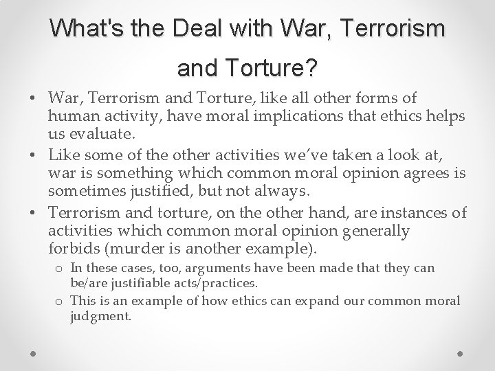 What's the Deal with War, Terrorism and Torture? • War, Terrorism and Torture, like