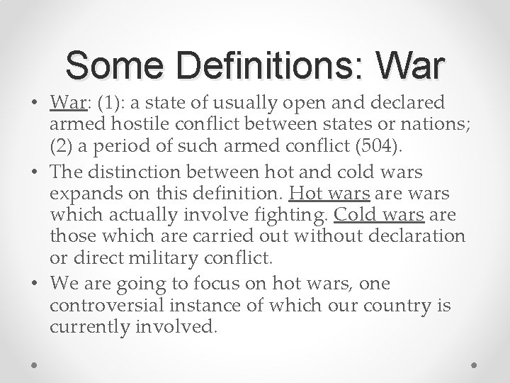 Some Definitions: War • War: (1): a state of usually open and declared armed
