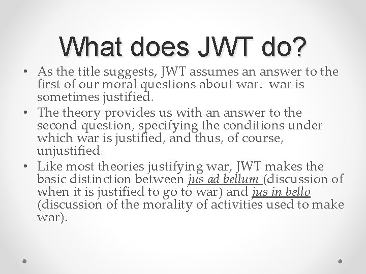 What does JWT do? • As the title suggests, JWT assumes an answer to