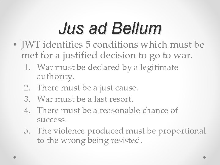 Jus ad Bellum • JWT identifies 5 conditions which must be met for a