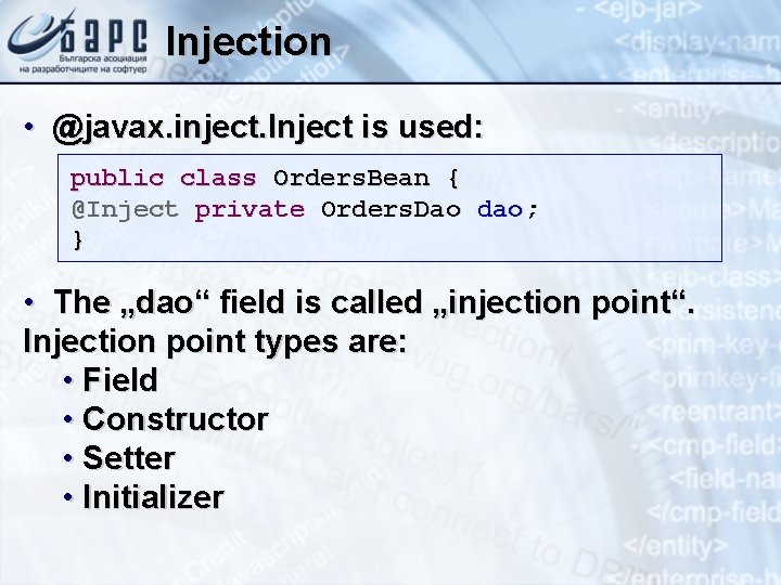 Injection • @javax. inject. Inject is used: public class Orders. Bean { @Inject private