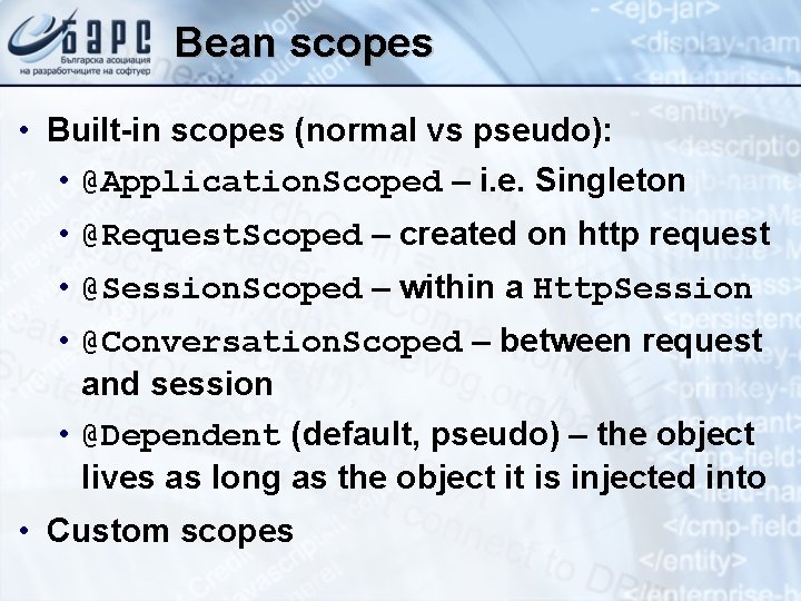 Bean scopes • Built-in scopes (normal vs pseudo): • @Application. Scoped – i. e.