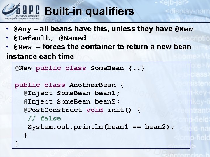 Built-in qualifiers • @Any – all beans have this, unless they have @New •