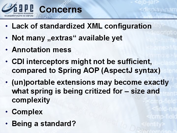 Concerns • Lack of standardized XML configuration • Not many „extras“ available yet •