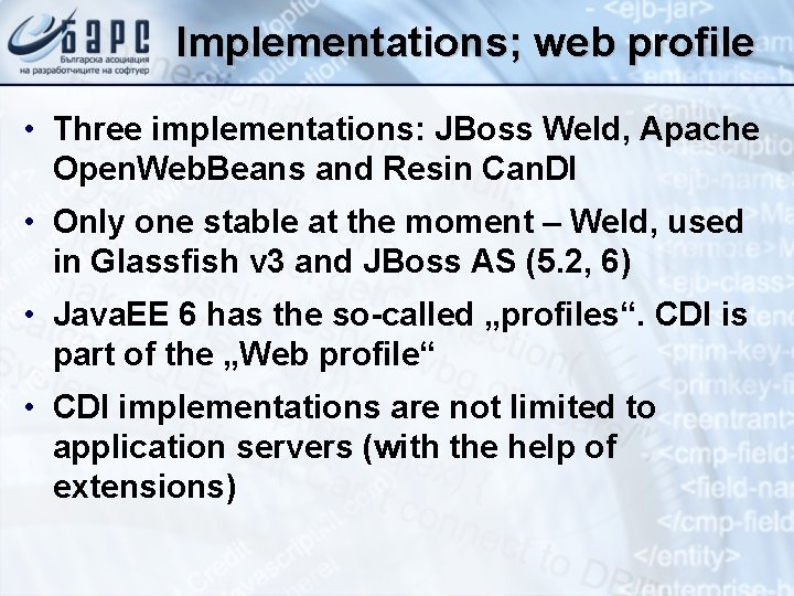 Implementations; web profile • Three implementations: JBoss Weld, Apache Open. Web. Beans and Resin