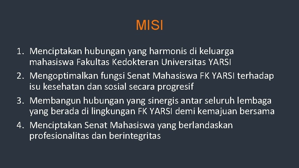 MISI 1. Menciptakan hubungan yang harmonis di keluarga mahasiswa Fakultas Kedokteran Universitas YARSI 2.