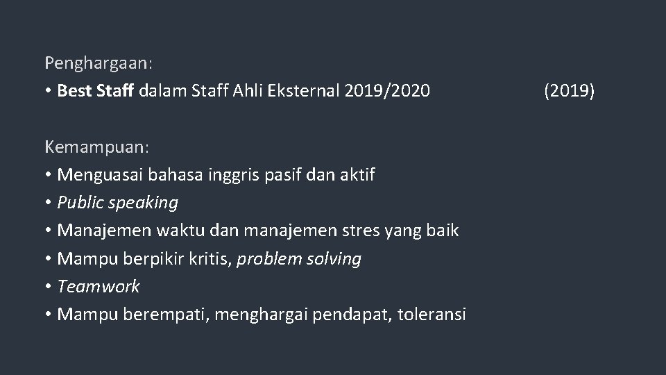 Penghargaan: • Best Staff dalam Staff Ahli Eksternal 2019/2020 Kemampuan: • Menguasai bahasa inggris