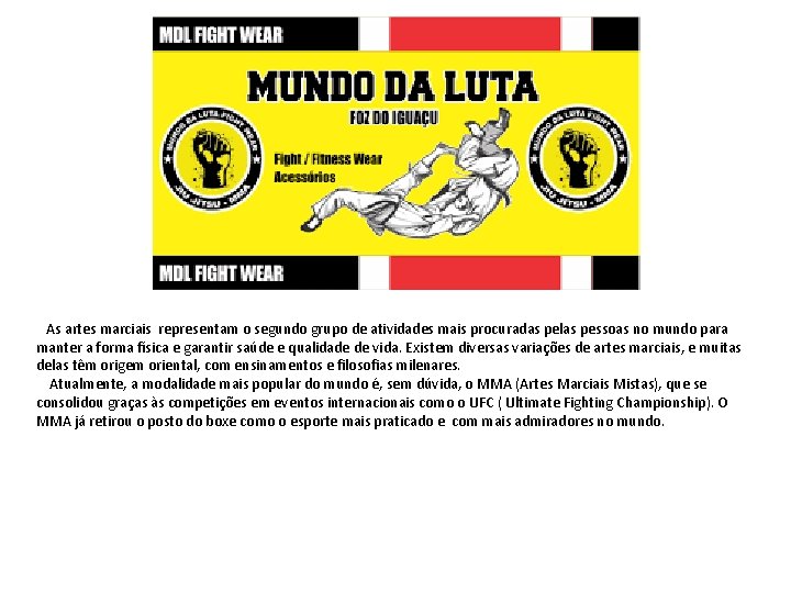 As artes marciais representam o segundo grupo de atividades mais procuradas pelas pessoas no As artes marciais representam o segundo grupo de atividades mais procuradas pelas pessoas no
