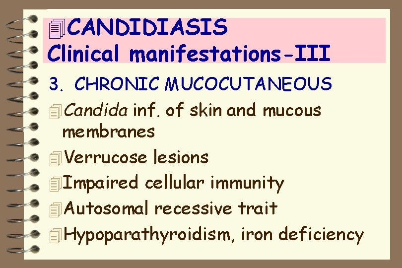 4 CANDIDIASIS Clinical manifestations-III 3. CHRONIC MUCOCUTANEOUS 4 Candida inf. of skin and mucous