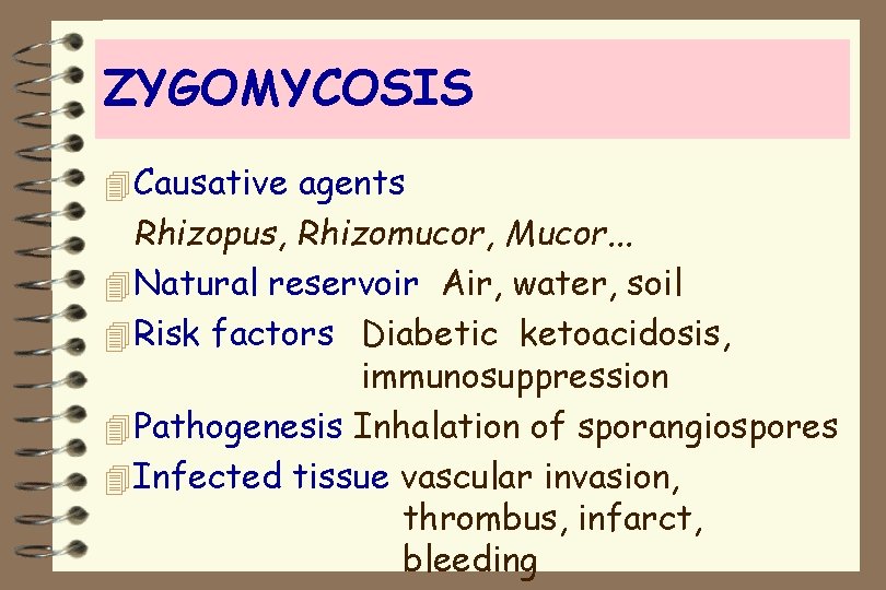 ZYGOMYCOSIS 4 Causative agents Rhizopus, Rhizomucor, Mucor. . . 4 Natural reservoir Air, water,