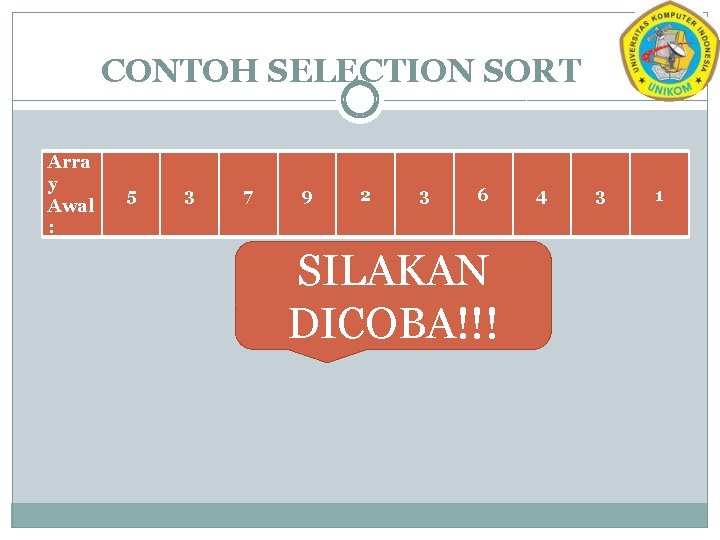 CONTOH SELECTION SORT Arra y Awal : 5 3 7 9 2 3 6