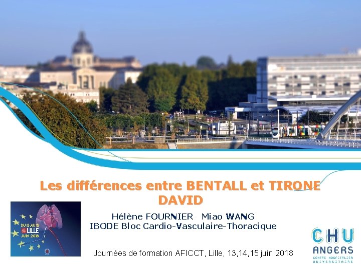 Les différences entre BENTALL et TIRONE DAVID Hélène FOURNIER Miao WANG IBODE Bloc Cardio-Vasculaire-Thoracique