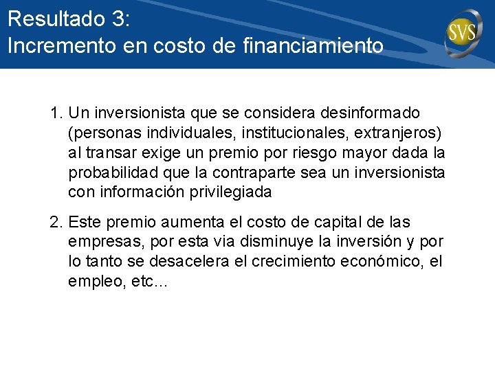 Resultado 3: Incremento en costo de financiamiento 1. Un inversionista que se considera desinformado