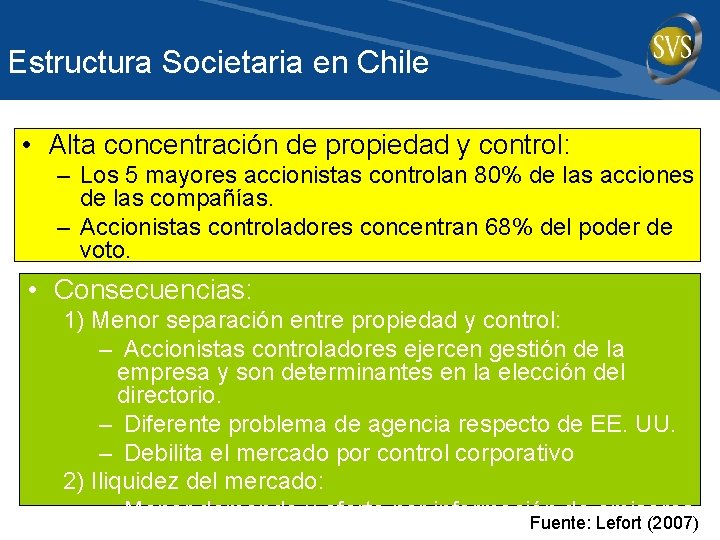 Estructura Societaria en Chile • Alta concentración de propiedad y control: – Los 5