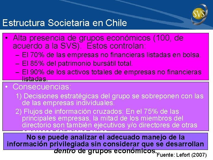 Estructura Societaria en Chile • Alta presencia de grupos económicos (100, de acuerdo a