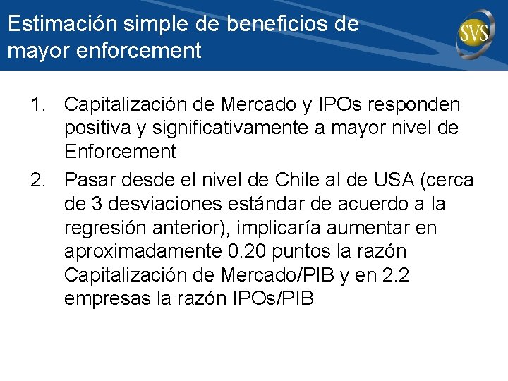 Estimación simple de beneficios de mayor enforcement 1. Capitalización de Mercado y IPOs responden