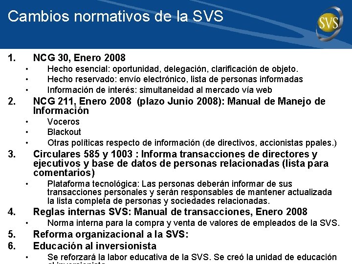 Cambios normativos de la SVS 1. NCG 30, Enero 2008 • • • 2.
