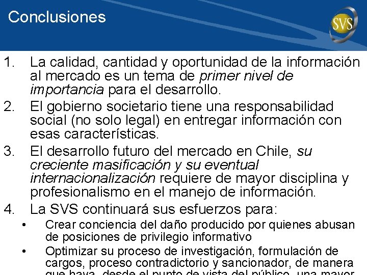 Conclusiones 1. La calidad, cantidad y oportunidad de la información al mercado es un