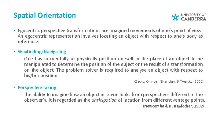 Spatial Orientation • Egocentric perspective transformations are imagined movements of one’s point of view. Spatial Orientation • Egocentric perspective transformations are imagined movements of one’s point of view.