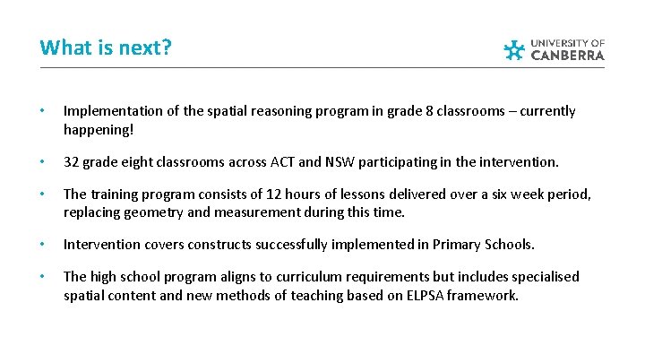 What is next? • Implementation of the spatial reasoning program in grade 8 classrooms What is next? • Implementation of the spatial reasoning program in grade 8 classrooms