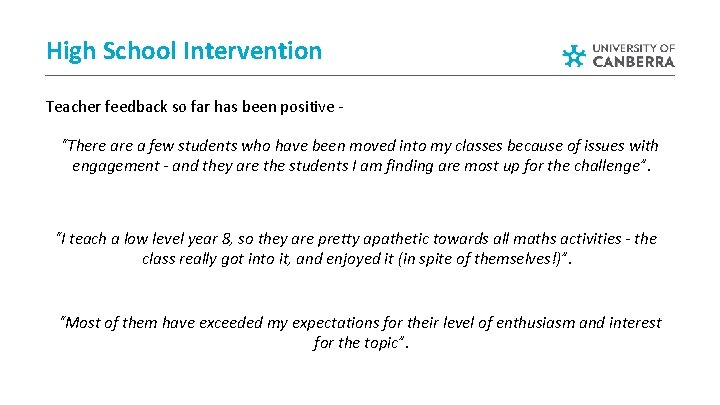 High School Intervention Teacher feedback so far has been positive “There a few students High School Intervention Teacher feedback so far has been positive “There a few students