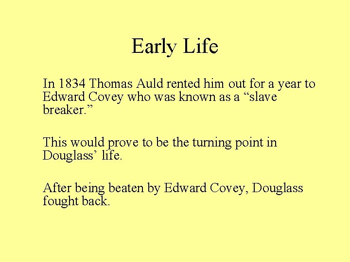 Early Life In 1834 Thomas Auld rented him out for a year to Edward