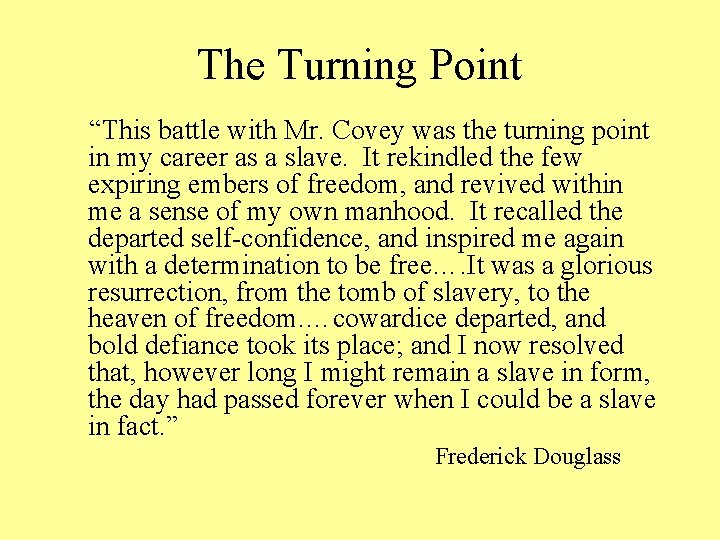 The Turning Point “This battle with Mr. Covey was the turning point in my