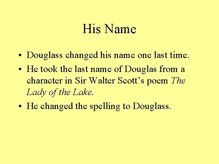 His Name • Douglass changed his name one last time. • He took the